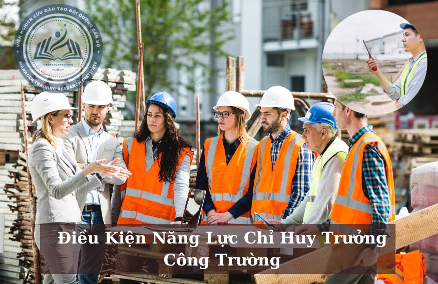 Điều Kiện Năng Lực Chỉ Huy Trưởng Công Trường Điều Kiện Năng Lực Chỉ Huy Trưởng Công Trường